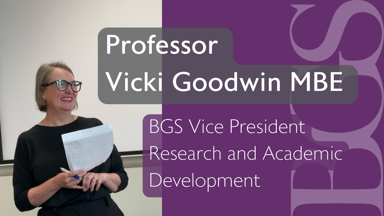 Professor Vicki Goodwin MBE BGS Vice President Research and Academic Development