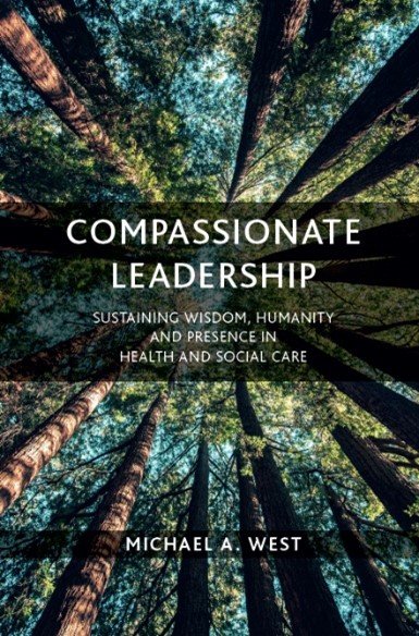 Professor Michael West is the author of a new book on compassionate leadership in health and social care.
