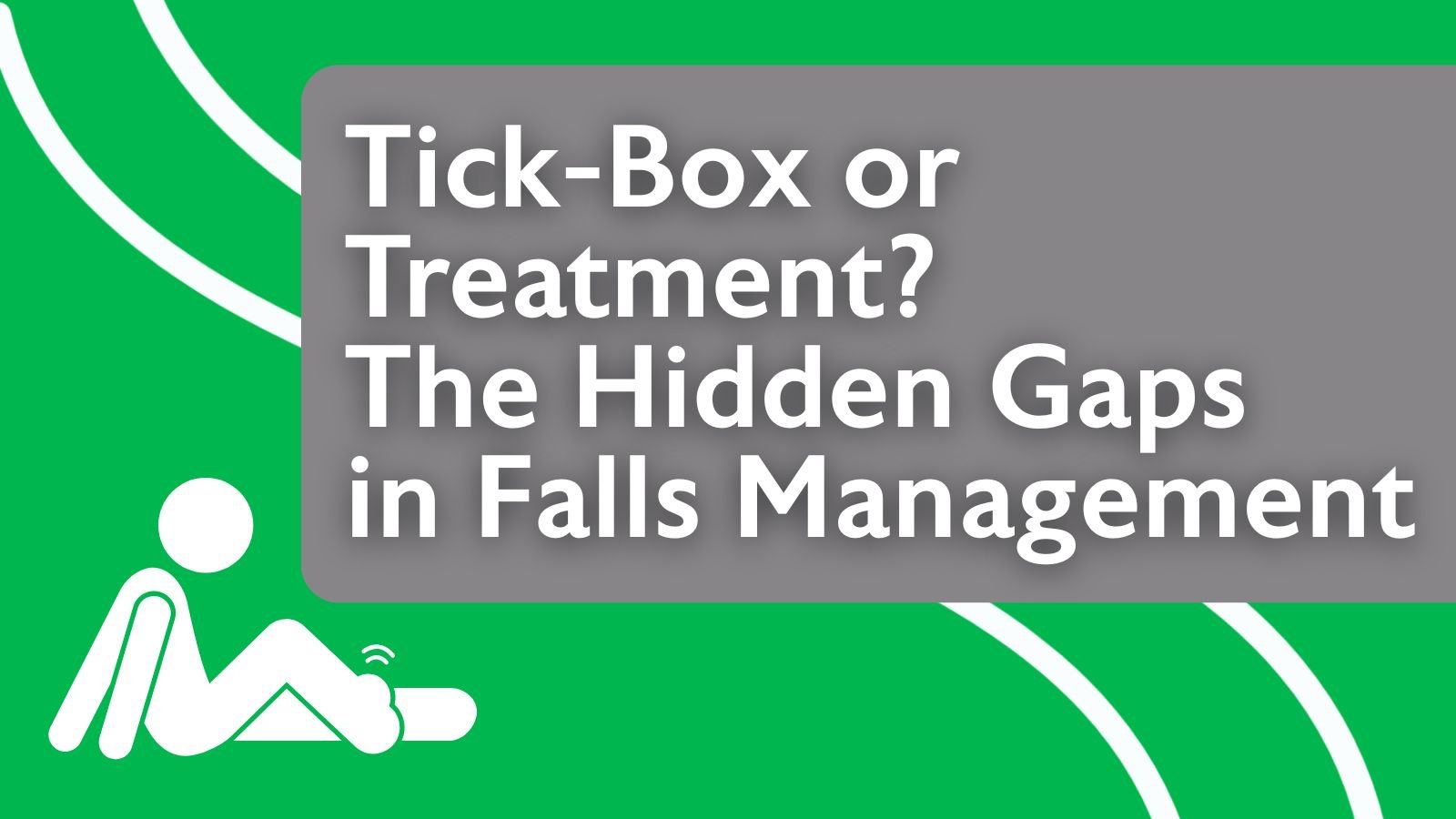 Tick-Box or Treatment? The Hidden Gaps in Falls Management