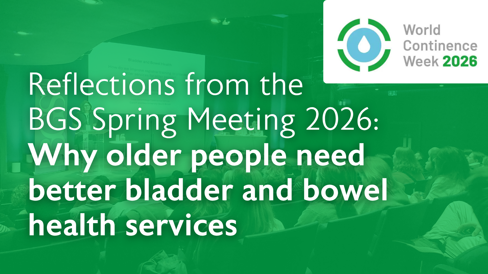 Reflections from the BGS Spring Meeting 2026: Why older people need better bladder and bowel health services