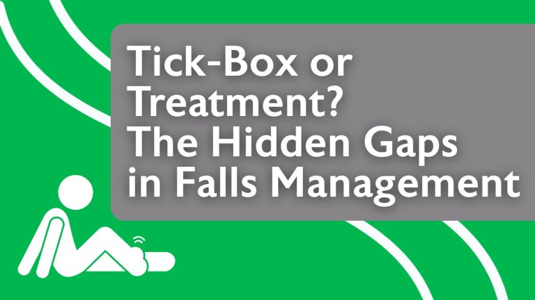 Tick-Box or Treatment? The Hidden Gaps in Falls Management