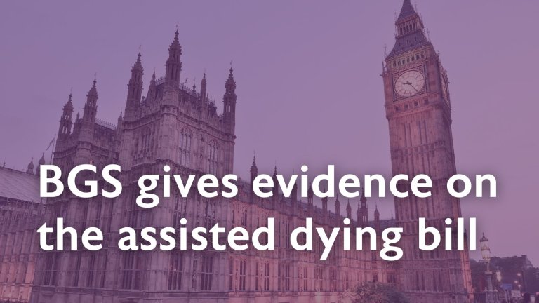 BGS gives evidence on the assisted dying bill 