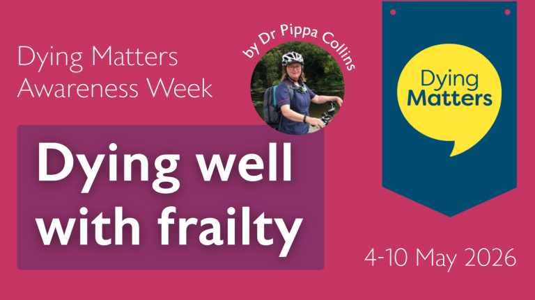 Dying well with frailty - Dying Matters Week 2026