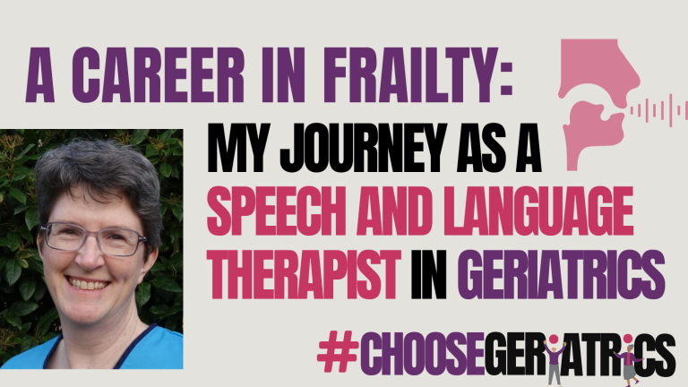 A career in frailty: My journey as a speech and language therapist in geriatrics