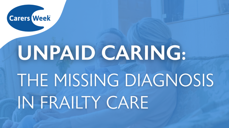 Unpaid caring: the missing diagnosis in frailty care