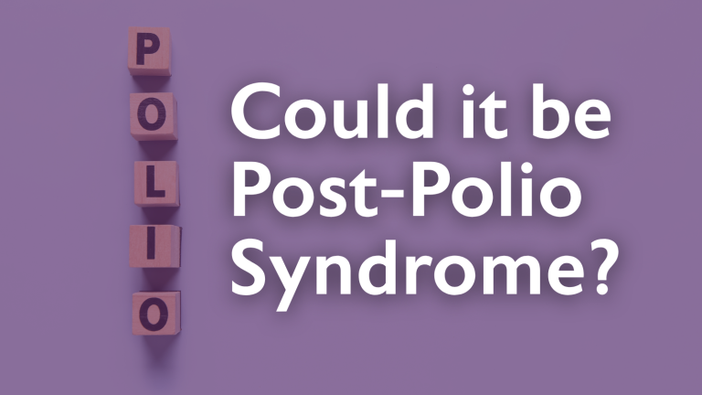 Could it be Post-Polio Syndrome?