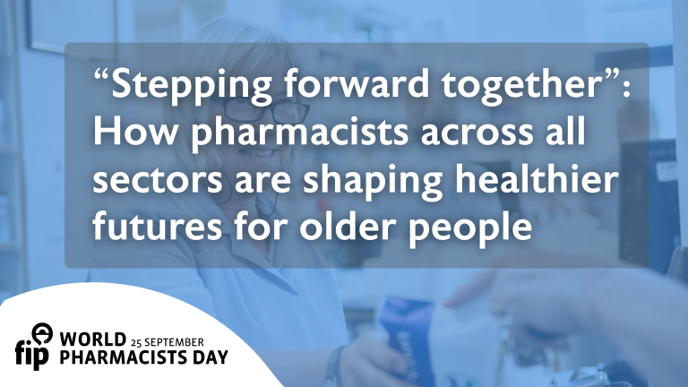 World Pharmacists Day 2026 “Stepping forward together”: How pharmacists across all sectors are shaping healthier futures for older people